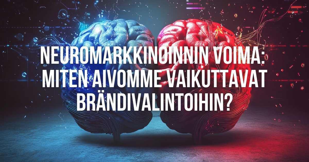 Neuromarkkinoinnin voima: Miten aivomme vaikuttavat brändivalintoihin?