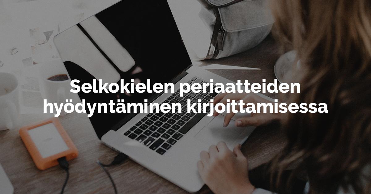 Selkokielen Periaatteet, Jotka Toimivat Apunasi Kaikessa Kirjoittamisessa